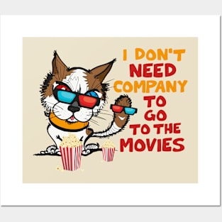 Funny Cat Funny Saying I Don’t Need Company To Go To Movies Posters and Art